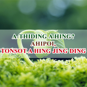 A-Thiding a Hing? Ahipoi, Tonsot a Hing Jing Ding  (Live to die? No, Live Forever)