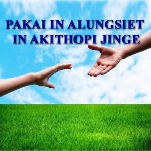 Pakai in Alungsiet in Akithopi Jinge (Jesus loves Jesus helps)