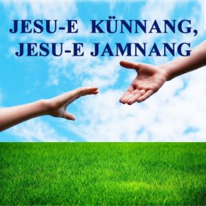 Jesu-e Künnang, Jesu-e Jamnang (Jesus loves Jesus Helps)