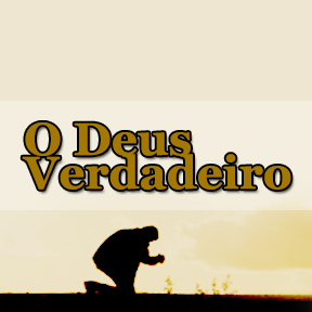 O Deus Verdadeiro(Portuguese-Real god)