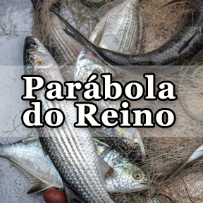 Parábola do Reino(Portuguese-Parable of Kingdom)