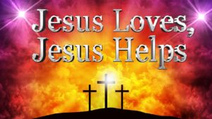 Jesus Loves, Jesus Helps