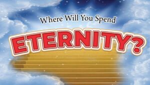 Where will you spend your eternity ?